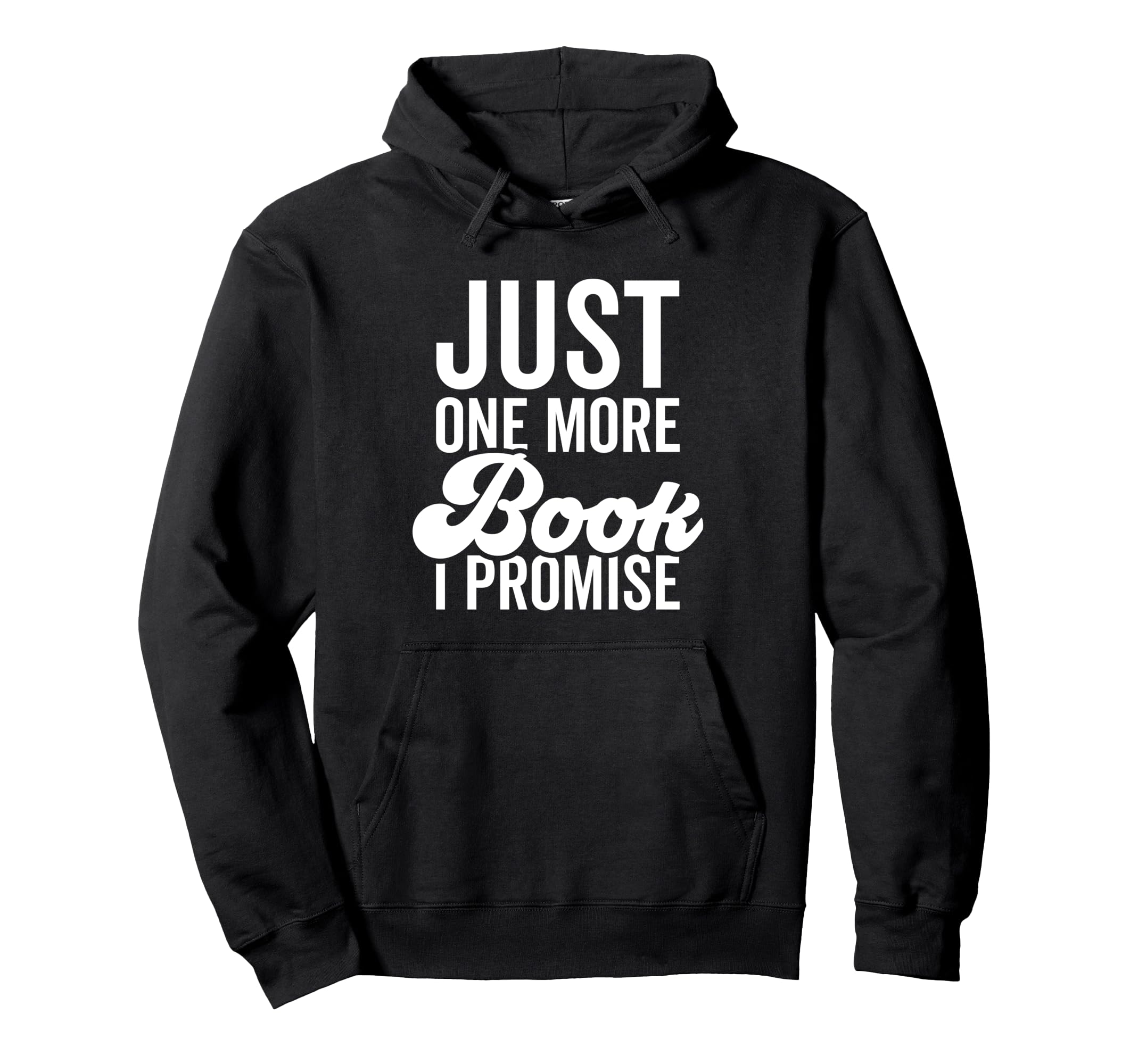 Just One More Book I Promise Book Hoodie - Aesthetic Graphic Unisex - T-Shirt, Sweatshirt, Hoodie