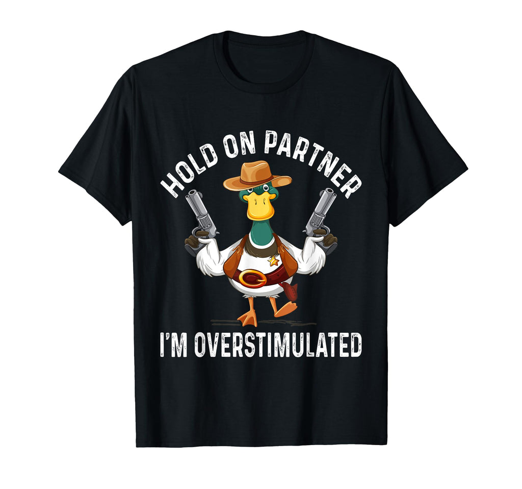 Hold Partner Overstimulated T-Shirt - Casual Everyday Wear for Adults - T-Shirt, Sweatshirt, Hoodie