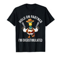 Hold Partner Overstimulated T-Shirt - Casual Everyday Wear for Adults - T-Shirt, Sweatshirt, Hoodie