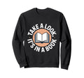 Take Its Book Reading Lover Sweatshirt - Fun Novelty Design for Adults - T-Shirt, Sweatshirt, Hoodie