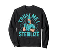 Sterile Processing Technician Sweatshirt - Fun Novelty Design Unisex - T-Shirt, Sweatshirt, Hoodie