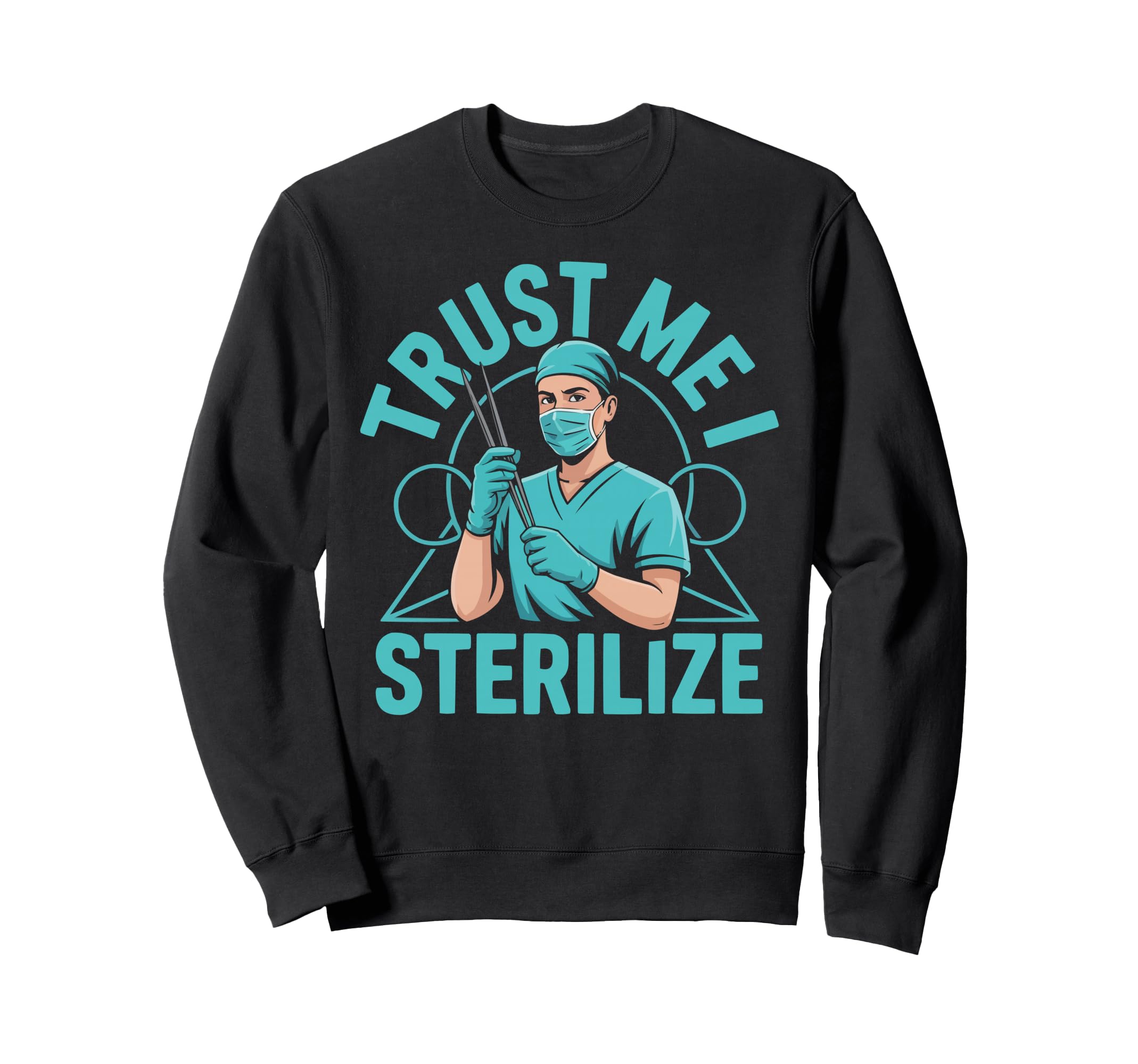 Sterile Processing Technician Sweatshirt - Fun Novelty Design Unisex - T-Shirt, Sweatshirt, Hoodie