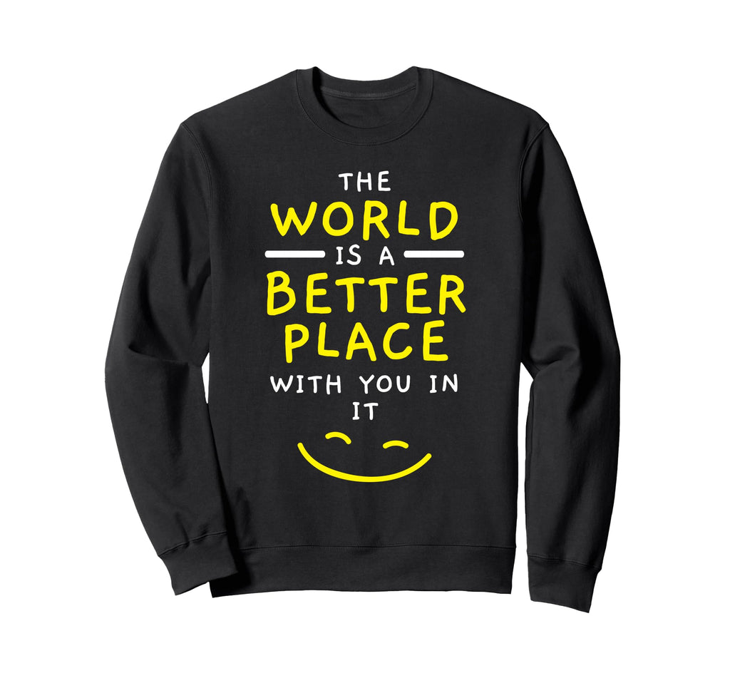 World Is Better Place You It Mental Sweatshirt - Graphic Print for Adults - T-Shirt, Sweatshirt, Hoodie