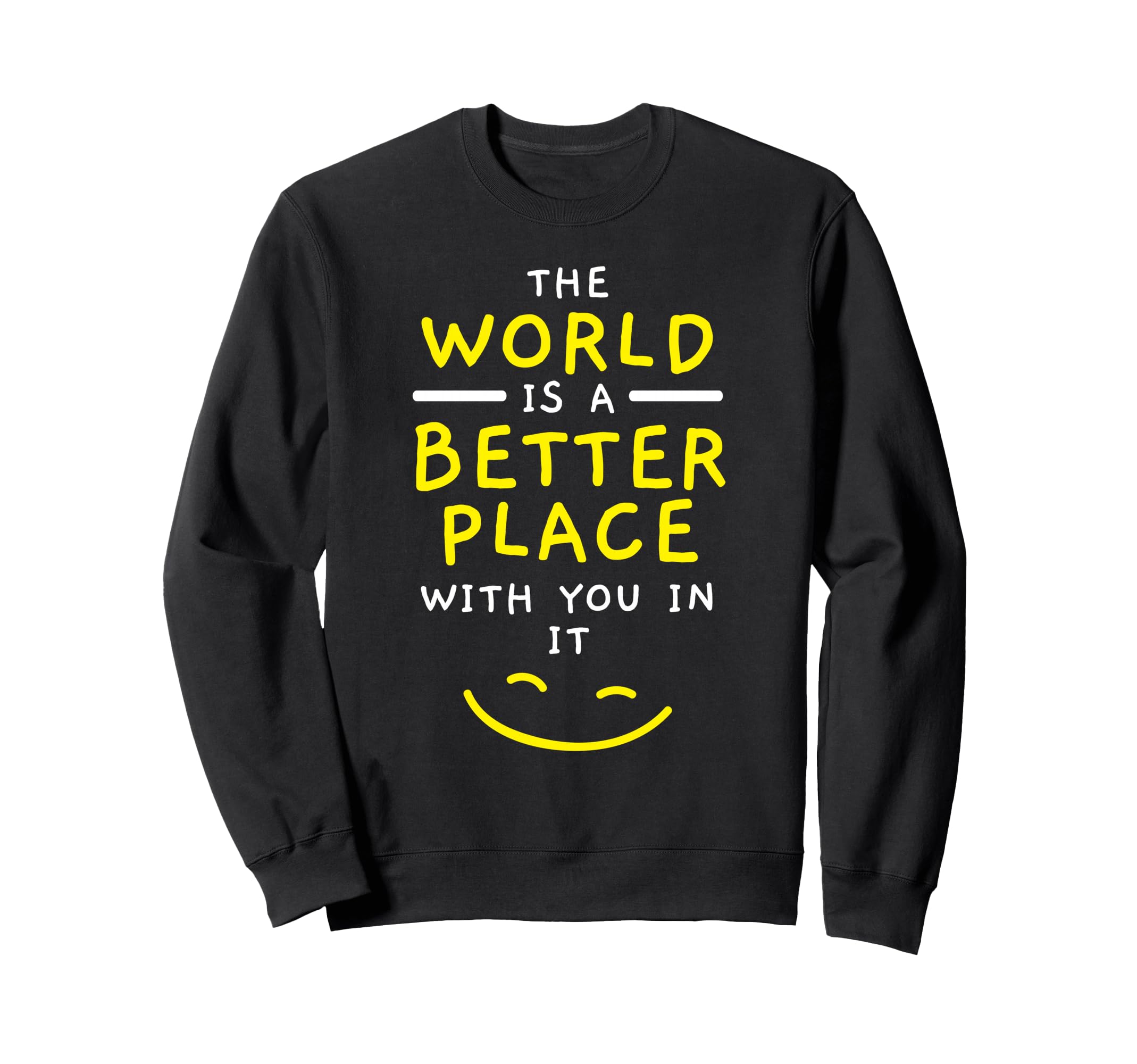 World Is Better Place You It Mental Sweatshirt - Graphic Print for Adults - T-Shirt, Sweatshirt, Hoodie