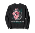 Mental Health Matters End Stigma Floral Sweatshirt - Unique Graphic Unisex - T-Shirt, Sweatshirt, Hoodie