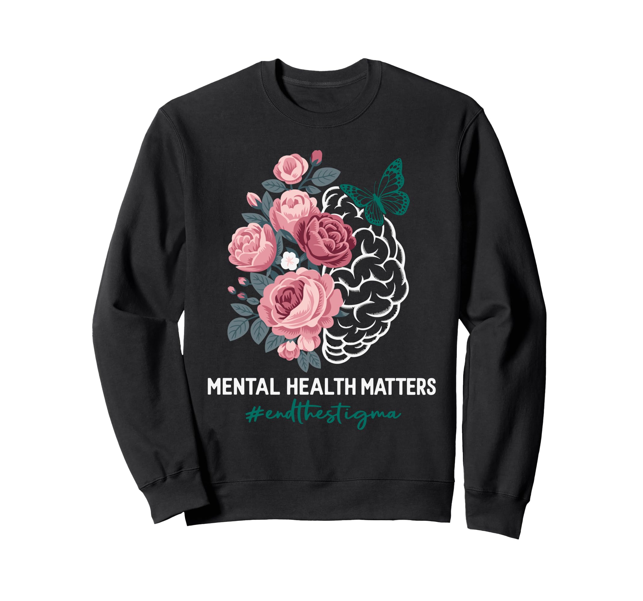 Mental Health Matters End Stigma Floral Sweatshirt - Unique Graphic Unisex - T-Shirt, Sweatshirt, Hoodie
