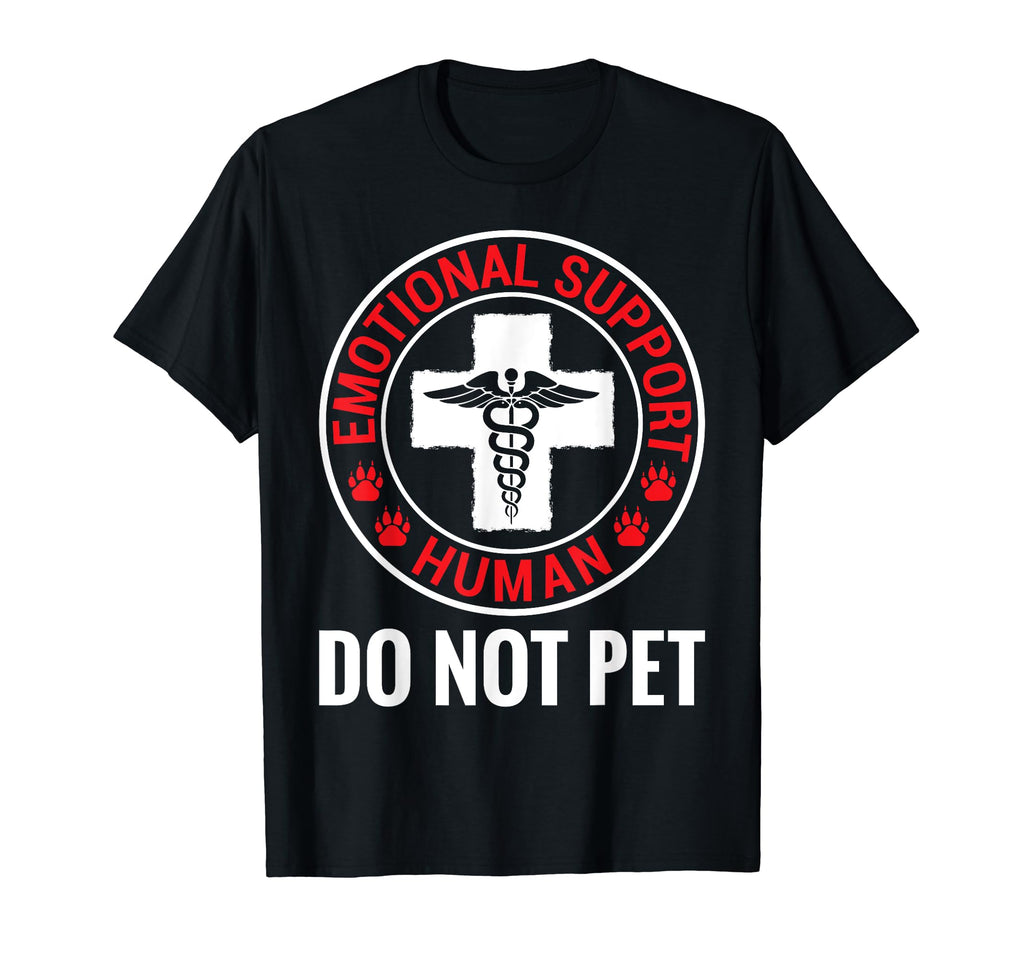 Emotional Support Human Do Not Pet T-Shirt - Graphic Print Men Women - T-Shirt, Sweatshirt, Hoodie