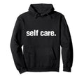 Self Care Inspirational Love Yourself Hoodie - Trendy Graphic for Adults - T-Shirt, Sweatshirt, Hoodie