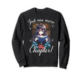 Just One More Chapter Anime Read Sweatshirt - Fun Novelty Design Unisex - T-Shirt, Sweatshirt, Hoodie