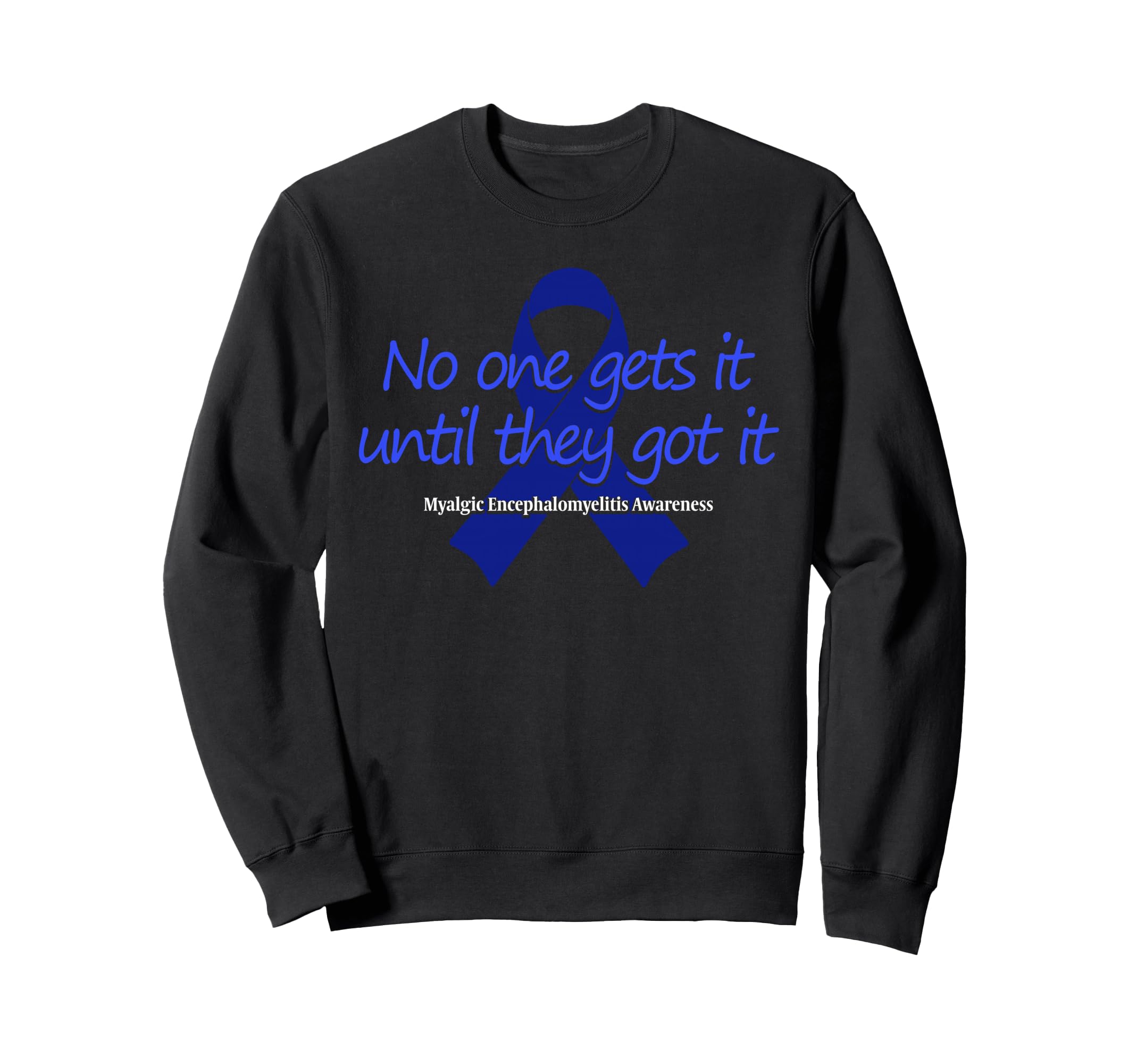 Myalgic Encephalomyelitis Warrior Sweatshirt - Fun Novelty Design Unisex - T-Shirt, Sweatshirt, Hoodie