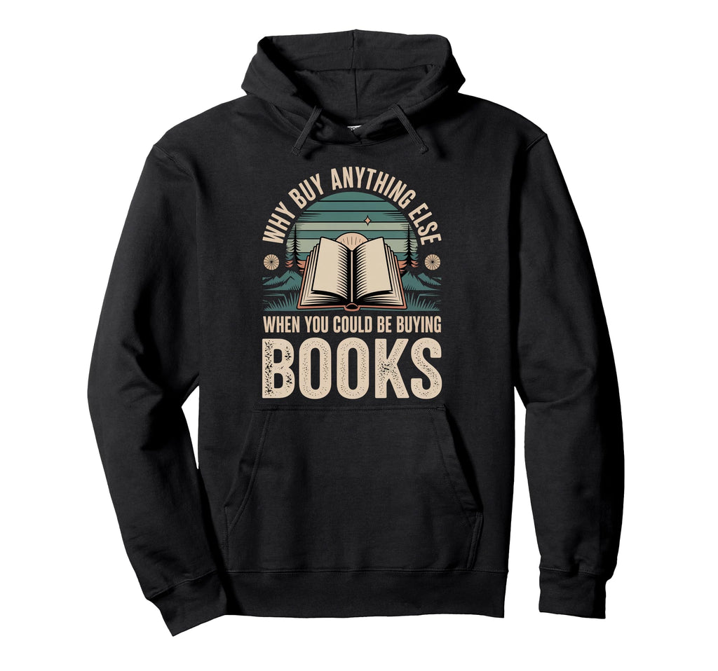 Why Buy Anything Else When You Could Be Hoodie - Minimalist Print Unisex - T-Shirt, Sweatshirt, Hoodie