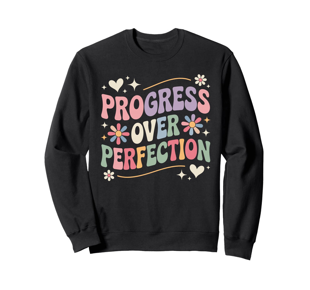 Progress Over Perfection Groovy Sweatshirt - Novelty Apparel Unisex - T-Shirt, Sweatshirt, Hoodie