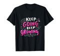 Keep Going Keep Growing Motivational T-Shirt - Unique Graphic for Adults - T-Shirt, Sweatshirt, Hoodie