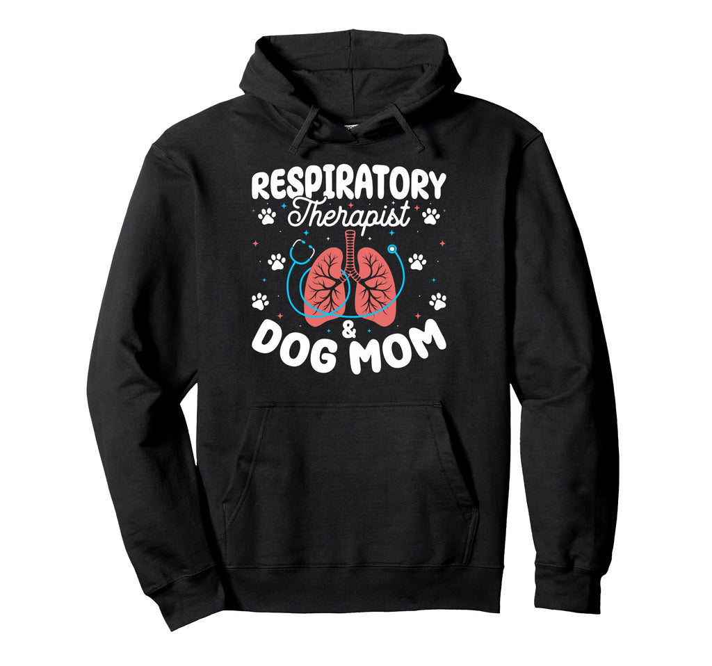 Respiratory Therapy Therapist Dog Mom Hoodie - Graphic Print Men Women - T-Shirt, Sweatshirt, Hoodie