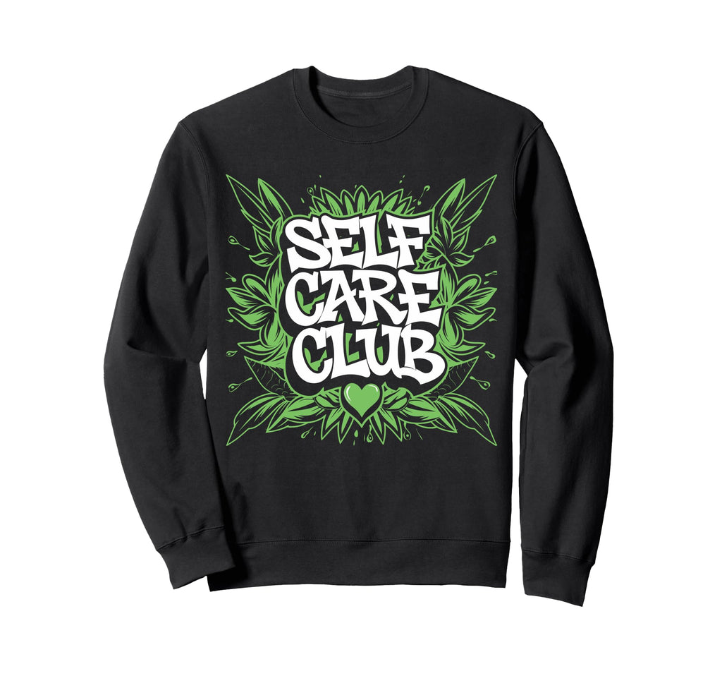 Self Care Club Self Love Mental Sweatshirt - Trendy Graphic Men Women - T-Shirt, Sweatshirt, Hoodie