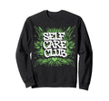 Self Care Club Self Love Mental Sweatshirt - Trendy Graphic Men Women - T-Shirt, Sweatshirt, Hoodie