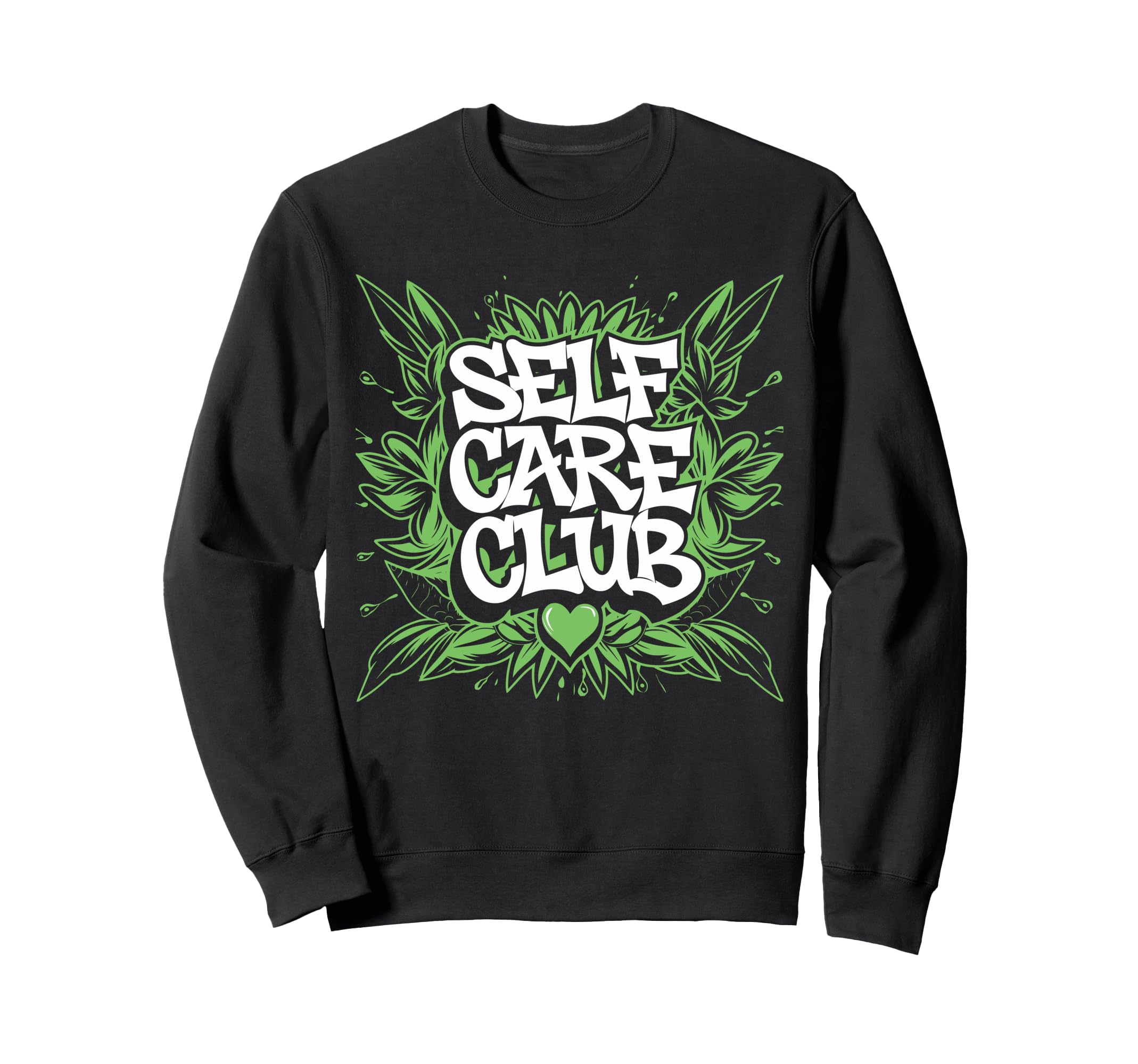 Self Care Club Self Love Mental Sweatshirt - Trendy Graphic Men Women - T-Shirt, Sweatshirt, Hoodie