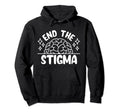 End Stigma Depression Anxiety Mental Hoodie - Custom Art Print Unisex - T-Shirt, Sweatshirt, Hoodie