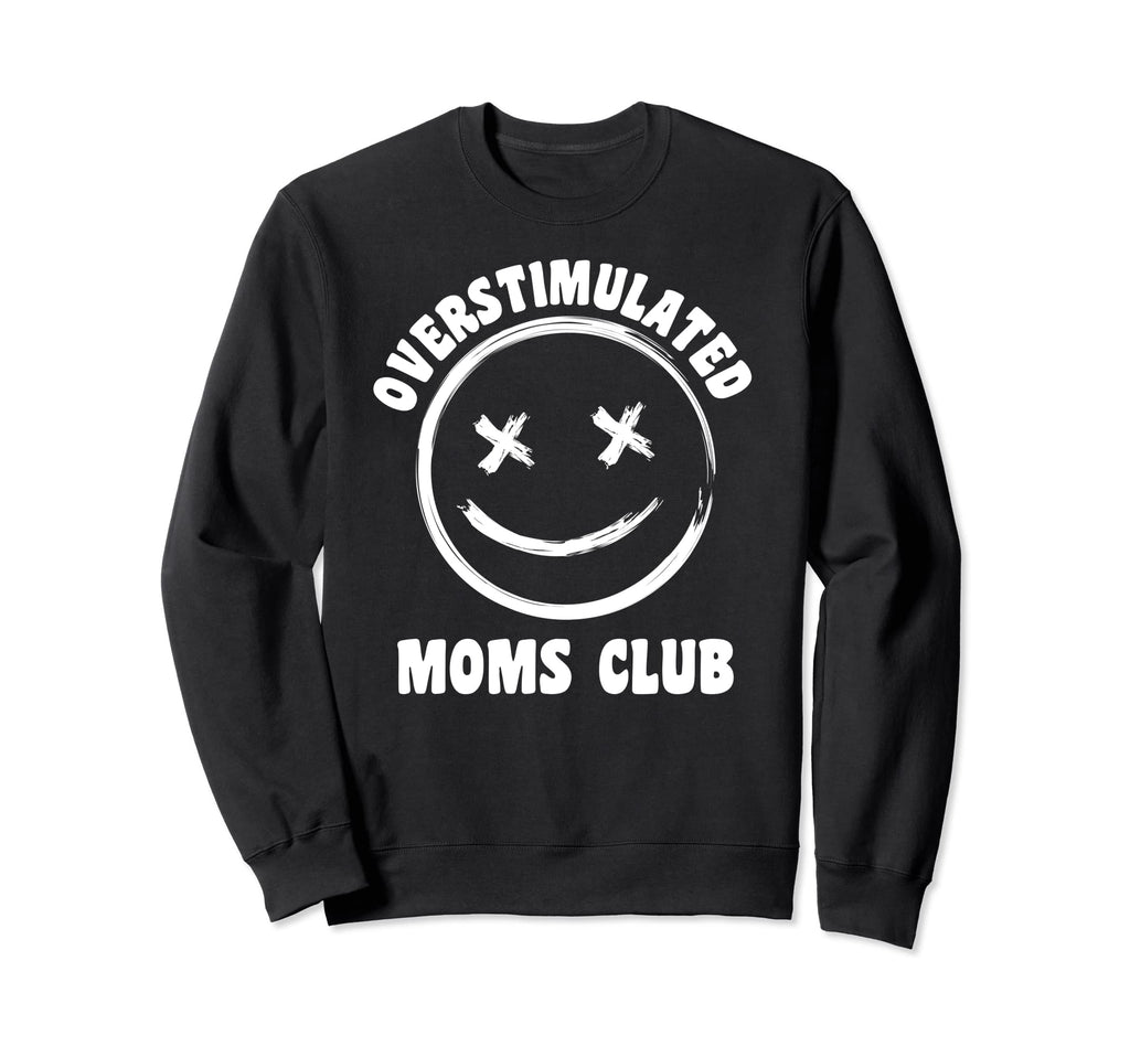 Overstimulated Moms Club Groovy Funny Sweatshirt - Custom Art Print Unisex - T-Shirt, Sweatshirt, Hoodie