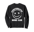 Overstimulated Moms Club Groovy Funny Sweatshirt - Custom Art Print Unisex - T-Shirt, Sweatshirt, Hoodie