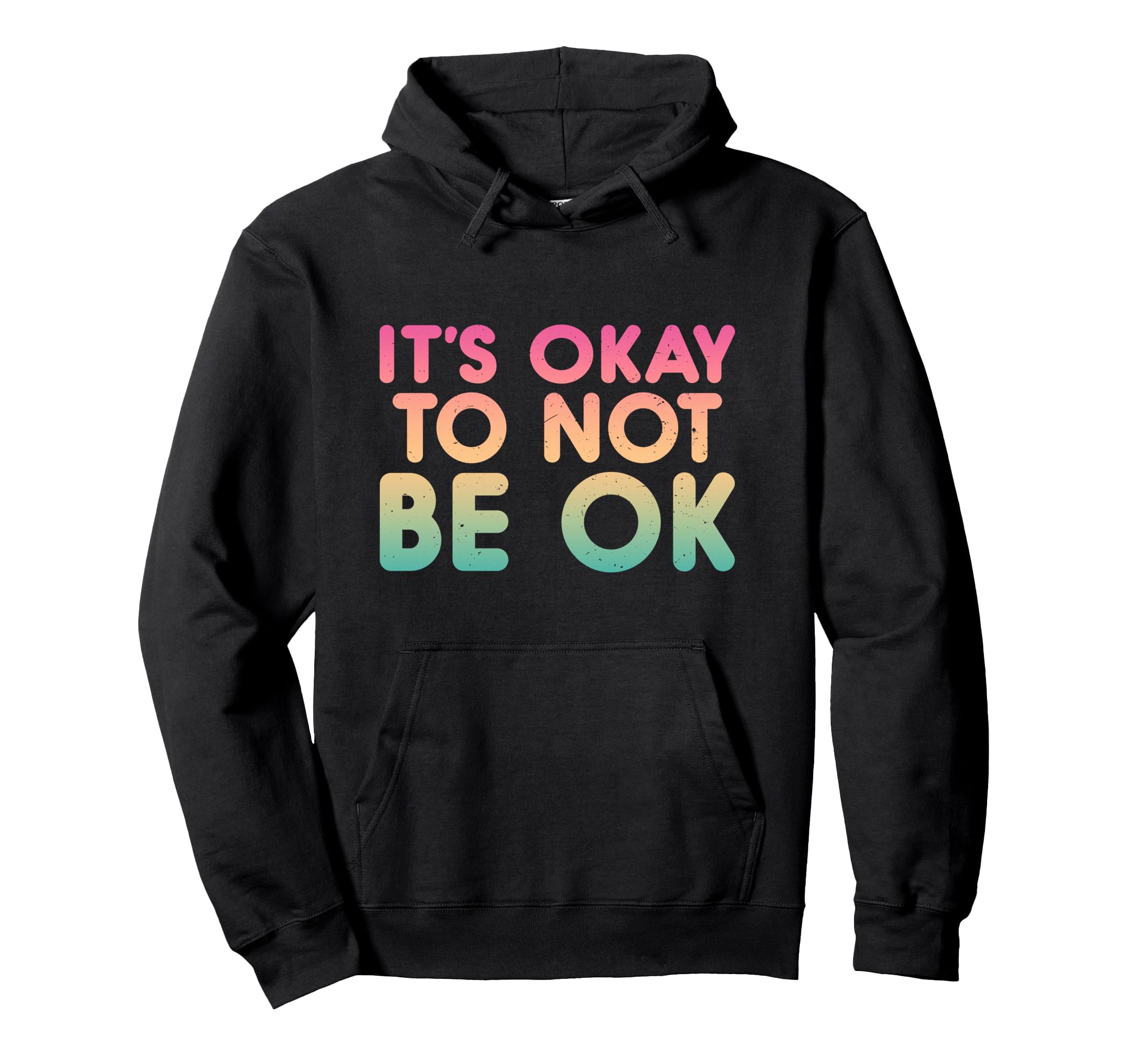 Its Okay To Not Be Ok Inspirational Hoodie - Casual Everyday Wear Unisex - T-Shirt, Sweatshirt, Hoodie