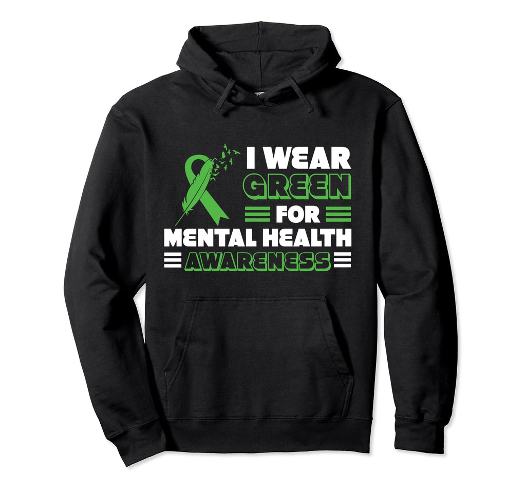 I Wear Green Mental Health Awareness Hoodie - Novelty Apparel for Adults - T-Shirt, Sweatshirt, Hoodie