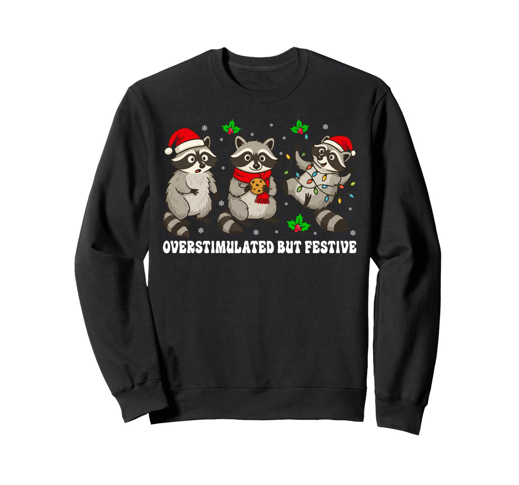 Funny Raccoon Overstimulated But Sweatshirt - Fun Novelty Design Men Women - T-Shirt, Sweatshirt, Hoodie