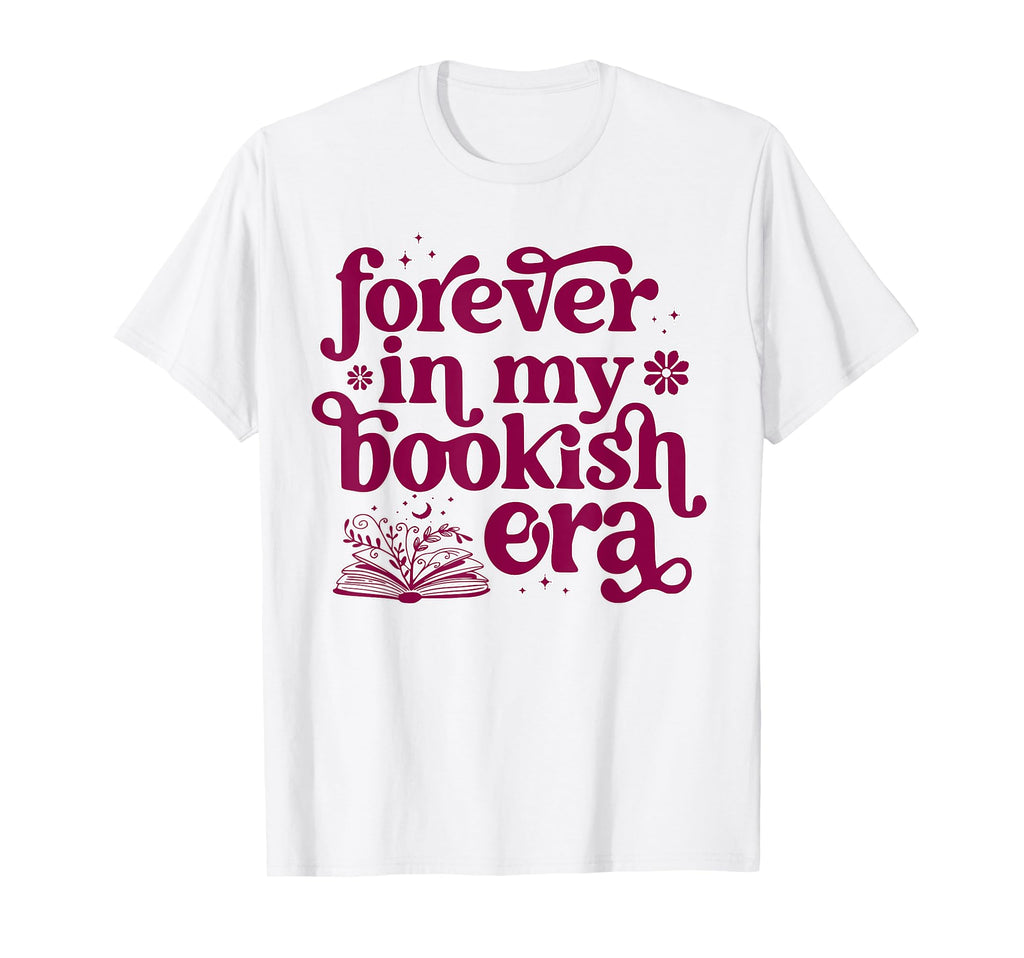 Forever My Bookish Era Book Lover T-Shirt - Graphic Print Unisex - T-Shirt, Sweatshirt, Hoodie
