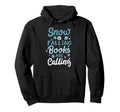 Snow Is Falling Books Are Calling Hoodie - Novelty Apparel Men Women - T-Shirt, Sweatshirt, Hoodie