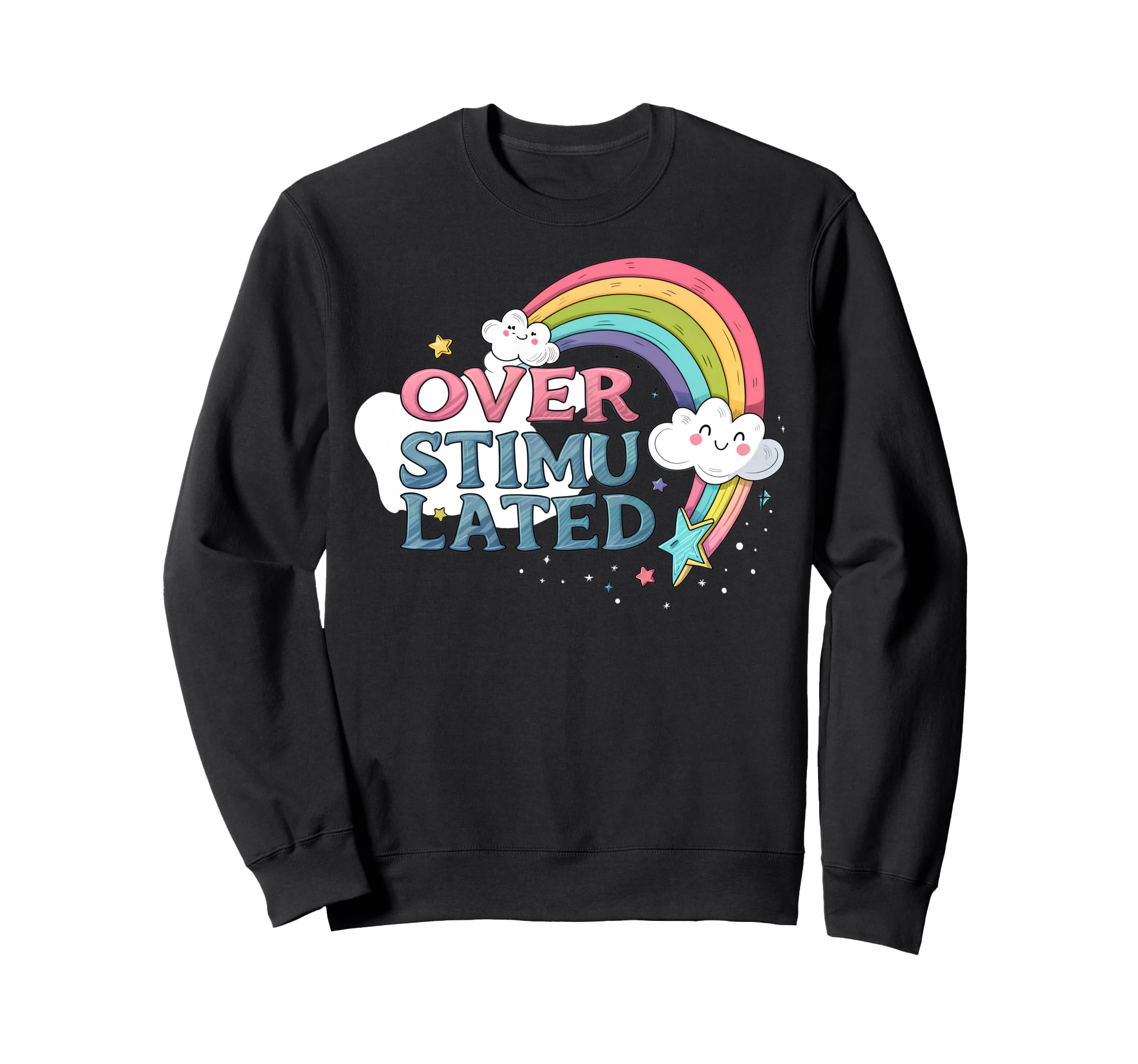 Overstimulated Rainbow Probably Sweatshirt - Fun Novelty Design for Adults - T-Shirt, Sweatshirt, Hoodie