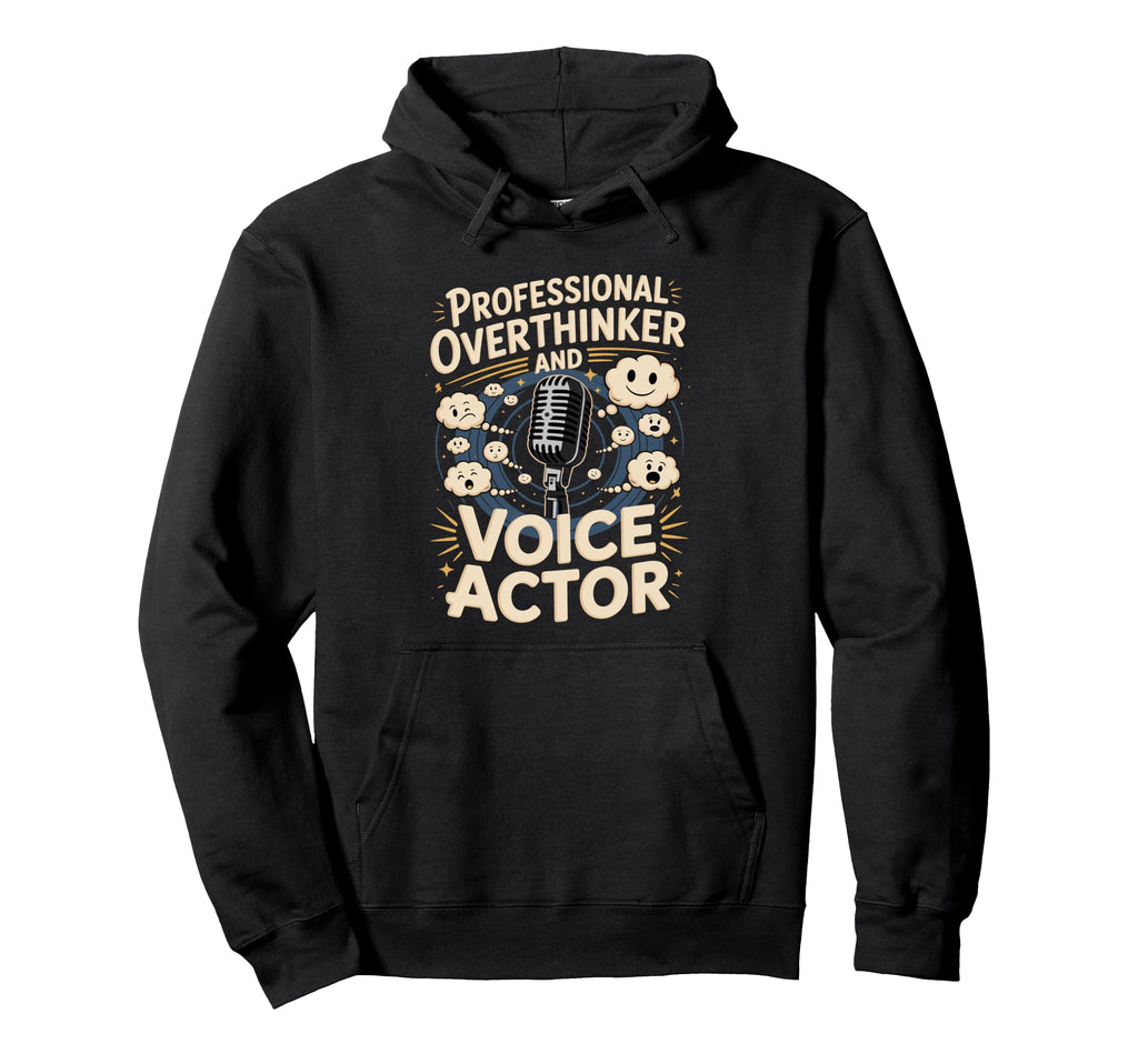 Professional Overthinker And Voice Actor Hoodie - Graphic Print for Adults - T-Shirt, Sweatshirt, Hoodie