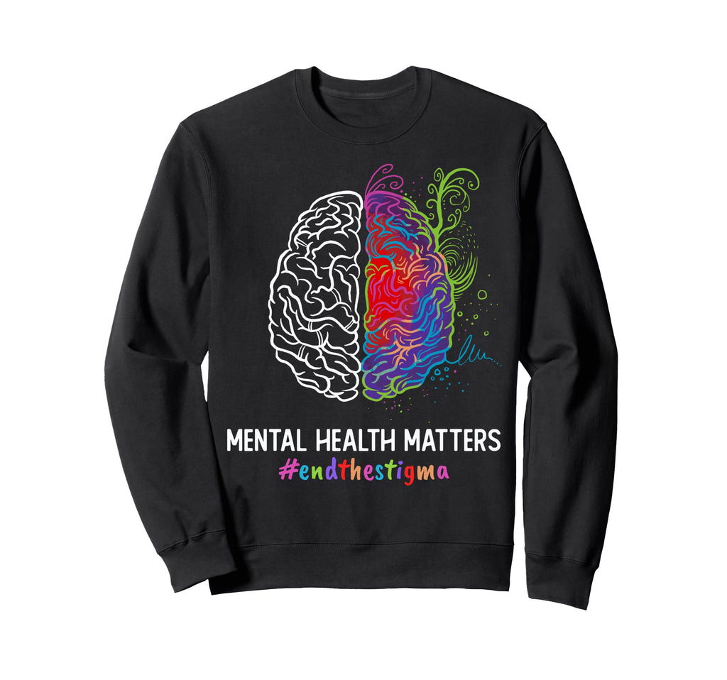 End Stigma Mental Health Sweatshirt - Casual Everyday Wear Men Women - T-Shirt, Sweatshirt, Hoodie