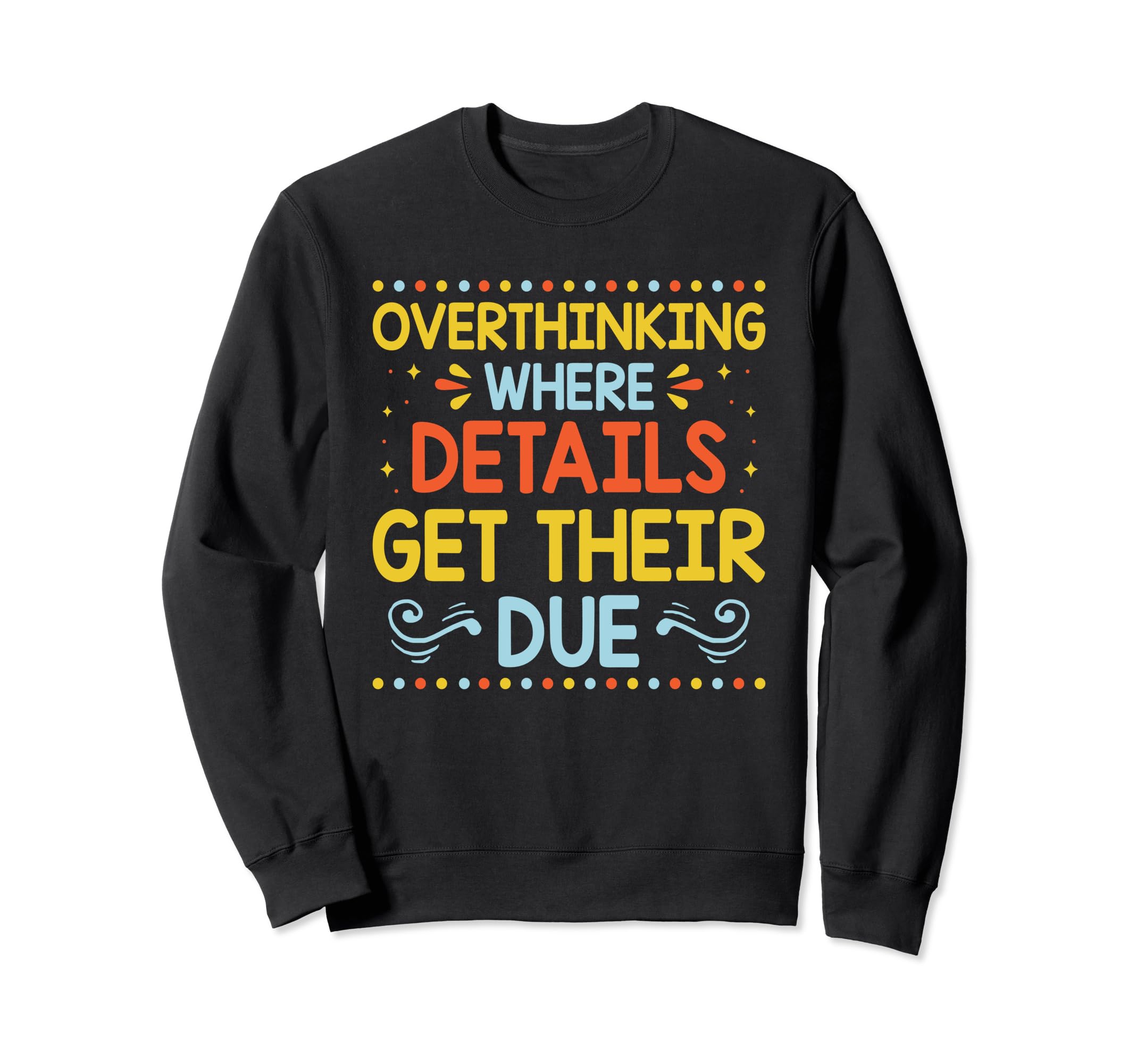 Overthinking Overthinker Funny Sweatshirt - Unique Graphic Men Women - T-Shirt, Sweatshirt, Hoodie