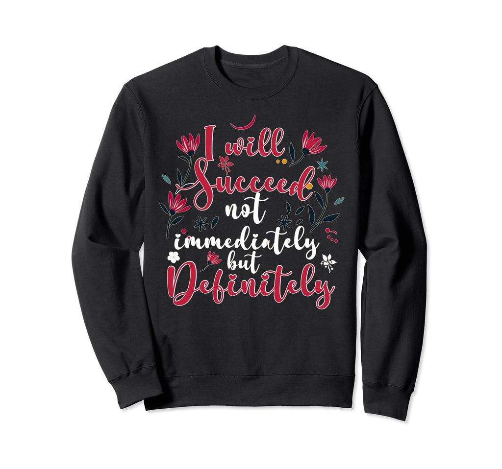 Success Affirmation Floral Sweatshirt - Graphic Print Men Women - T-Shirt, Sweatshirt, Hoodie