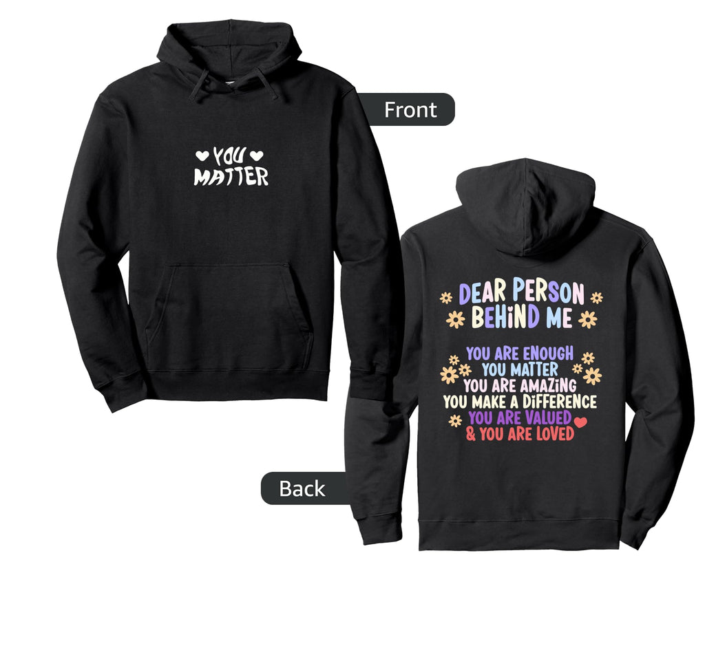 Dear Person Behind Me You Are Enough You Hoodie - Streetwear Style Unisex - T-Shirt, Sweatshirt, Hoodie