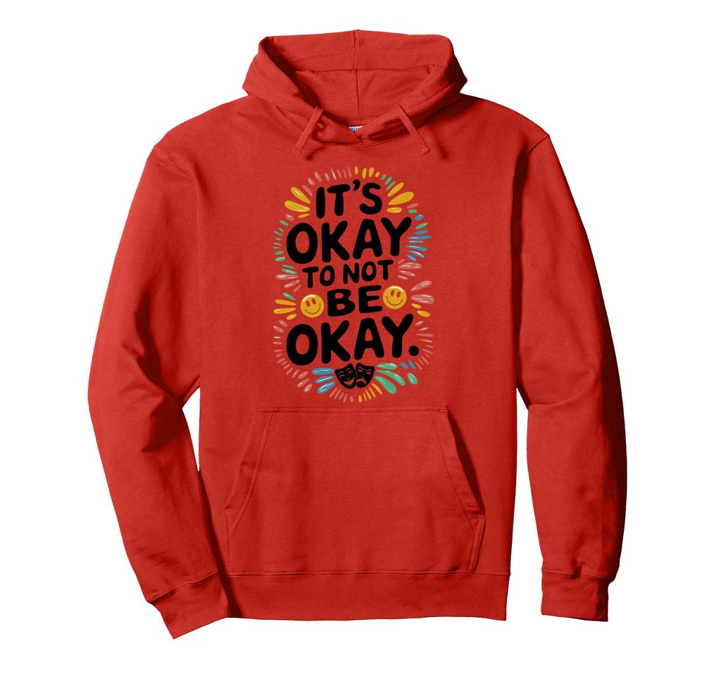 Its Okay To Not Be Okay Mental Health Hoodie - Streetwear Style for Adults - T-Shirt, Sweatshirt, Hoodie