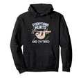Everything Hurts And Im Tired Self Care Hoodie - Fun Novelty Design Unisex - T-Shirt, Sweatshirt, Hoodie