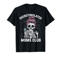 Overstimulated Moms Club Mom Depression T-Shirt - Trendy Graphic Men Women - T-Shirt, Sweatshirt, Hoodie