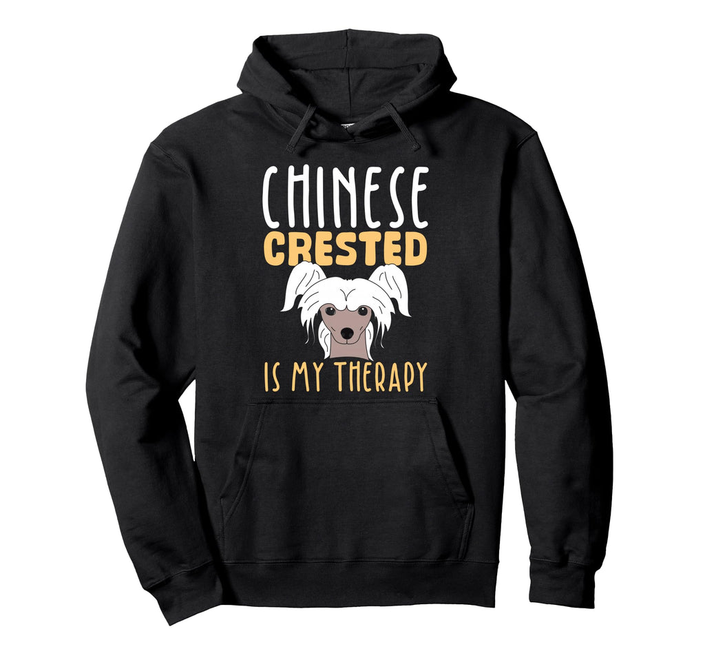 Chinese Crested Dog Is My Therapy Hoodie - Unique Graphic Unisex - T-Shirt, Sweatshirt, Hoodie