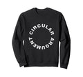 Circular Argument Philosophical Sweatshirt - Trendy Graphic Men Women - T-Shirt, Sweatshirt, Hoodie