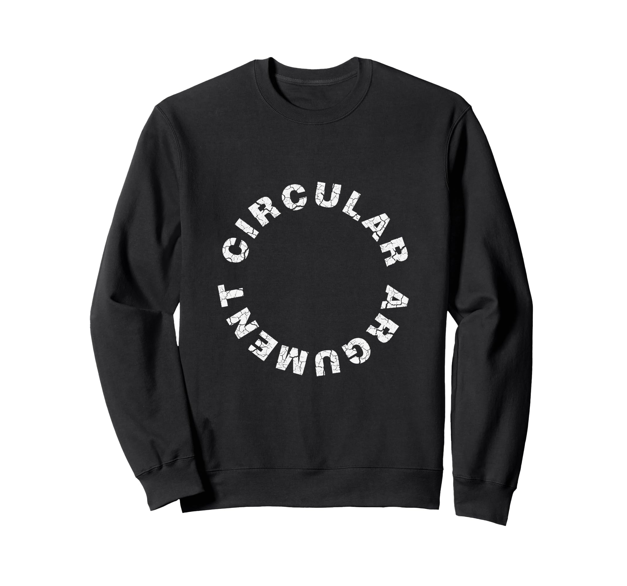 Circular Argument Philosophical Sweatshirt - Trendy Graphic Men Women - T-Shirt, Sweatshirt, Hoodie