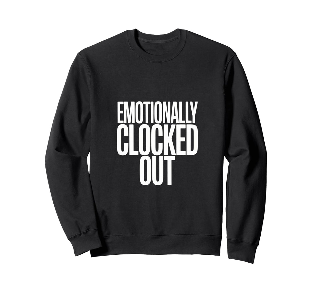 Sarcastic Work Emotionally Sweatshirt - Aesthetic Graphic for Adults - T-Shirt, Sweatshirt, Hoodie
