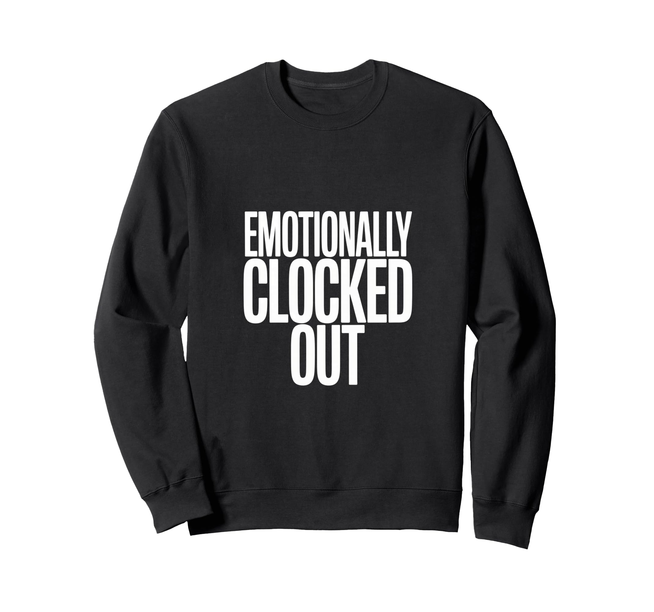 Sarcastic Work Emotionally Sweatshirt - Aesthetic Graphic for Adults - T-Shirt, Sweatshirt, Hoodie