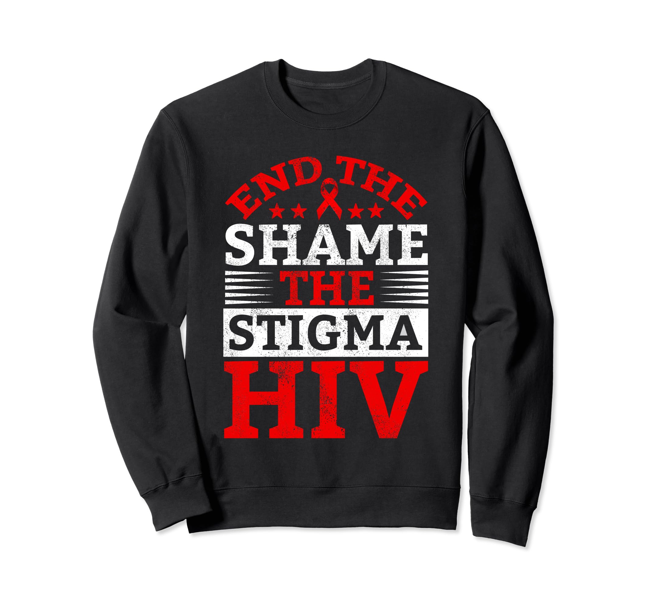 End Hiv Shame Stigma Red Ribbon Sweatshirt - Streetwear Style Men Women - T-Shirt, Sweatshirt, Hoodie