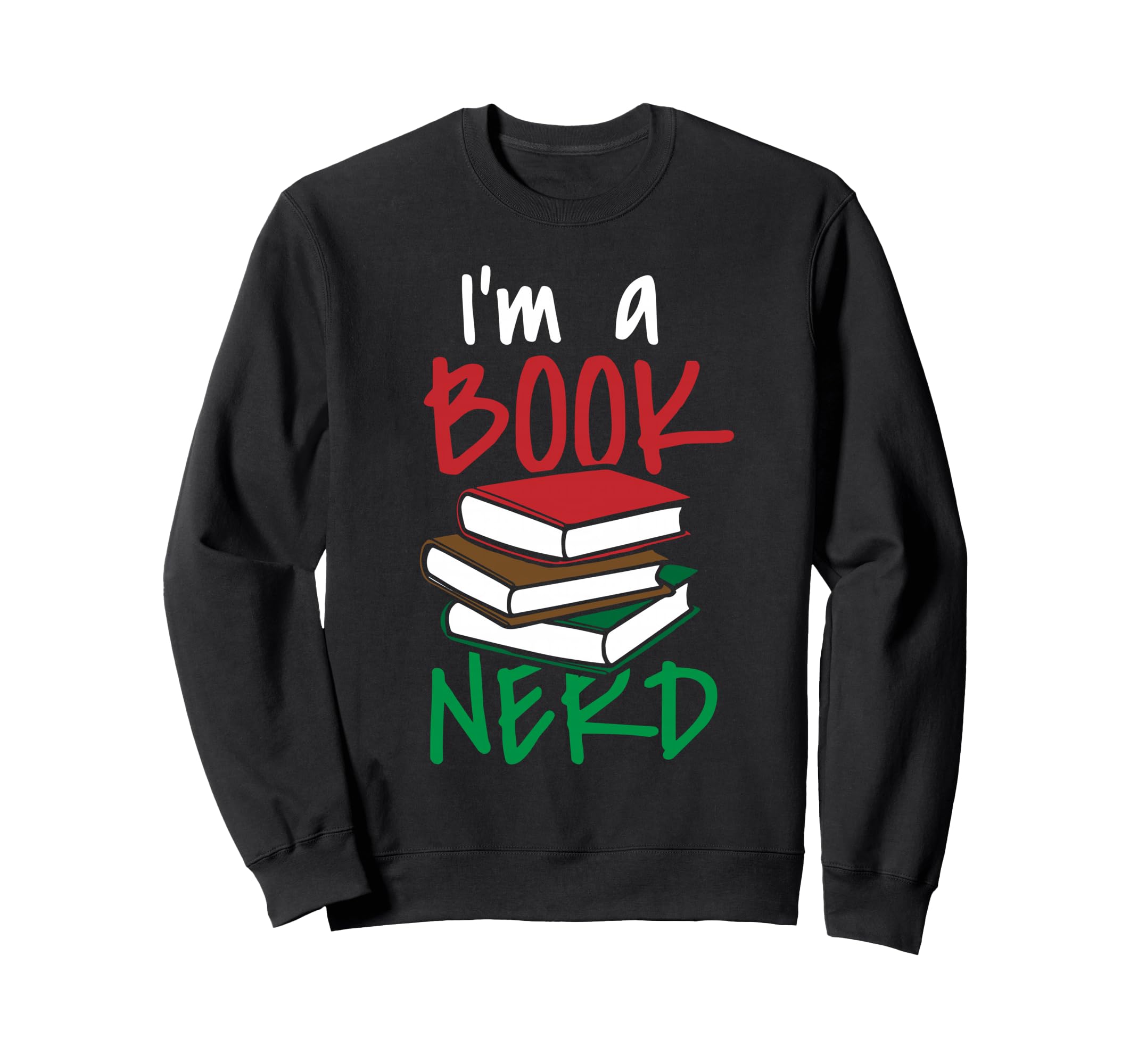 Im Book Nerd Library Book Lover Sweatshirt - Fun Novelty Design Men Women - T-Shirt, Sweatshirt, Hoodie