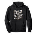Overachiever Anxiety Issues Funny High Hoodie - Minimalist Print Unisex - T-Shirt, Sweatshirt, Hoodie