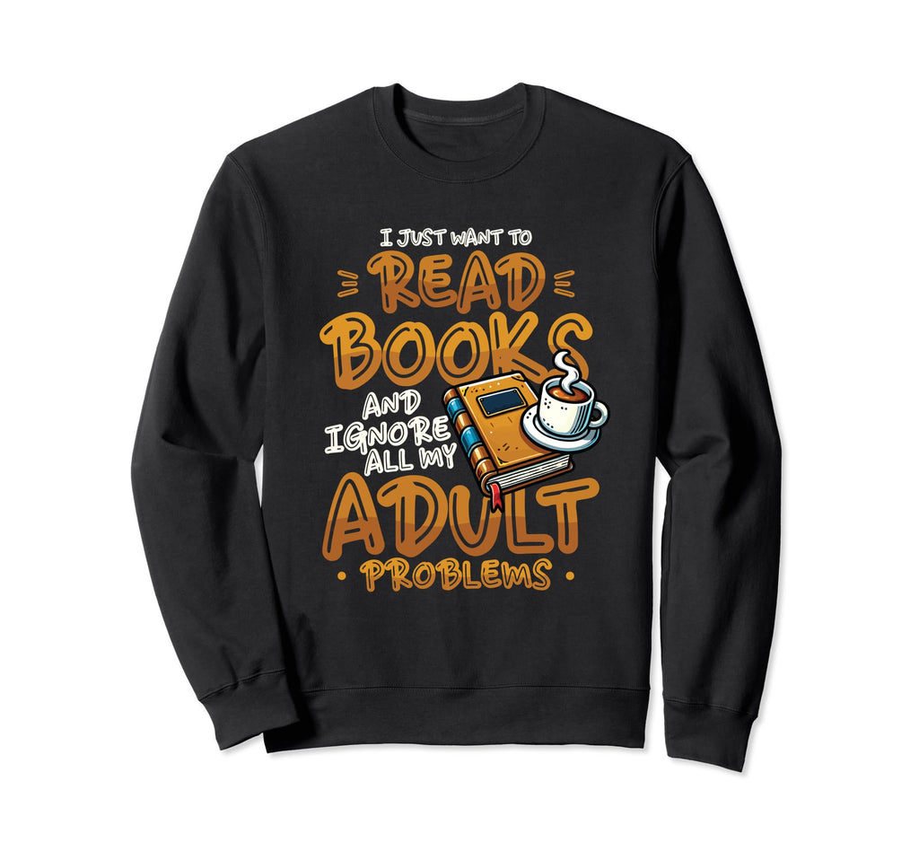 I Just Want To Read Books Bookworm Sweatshirt - Minimalist Print Men Women - T-Shirt, Sweatshirt, Hoodie