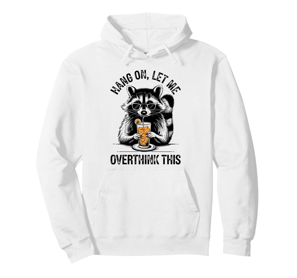 Chill Vibes Hang Let Me Overthink This Hoodie - Custom Art Print Unisex - T-Shirt, Sweatshirt, Hoodie