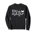 Mental Health Awareness Month End Sweatshirt - Minimalist Print for Adults - T-Shirt, Sweatshirt, Hoodie