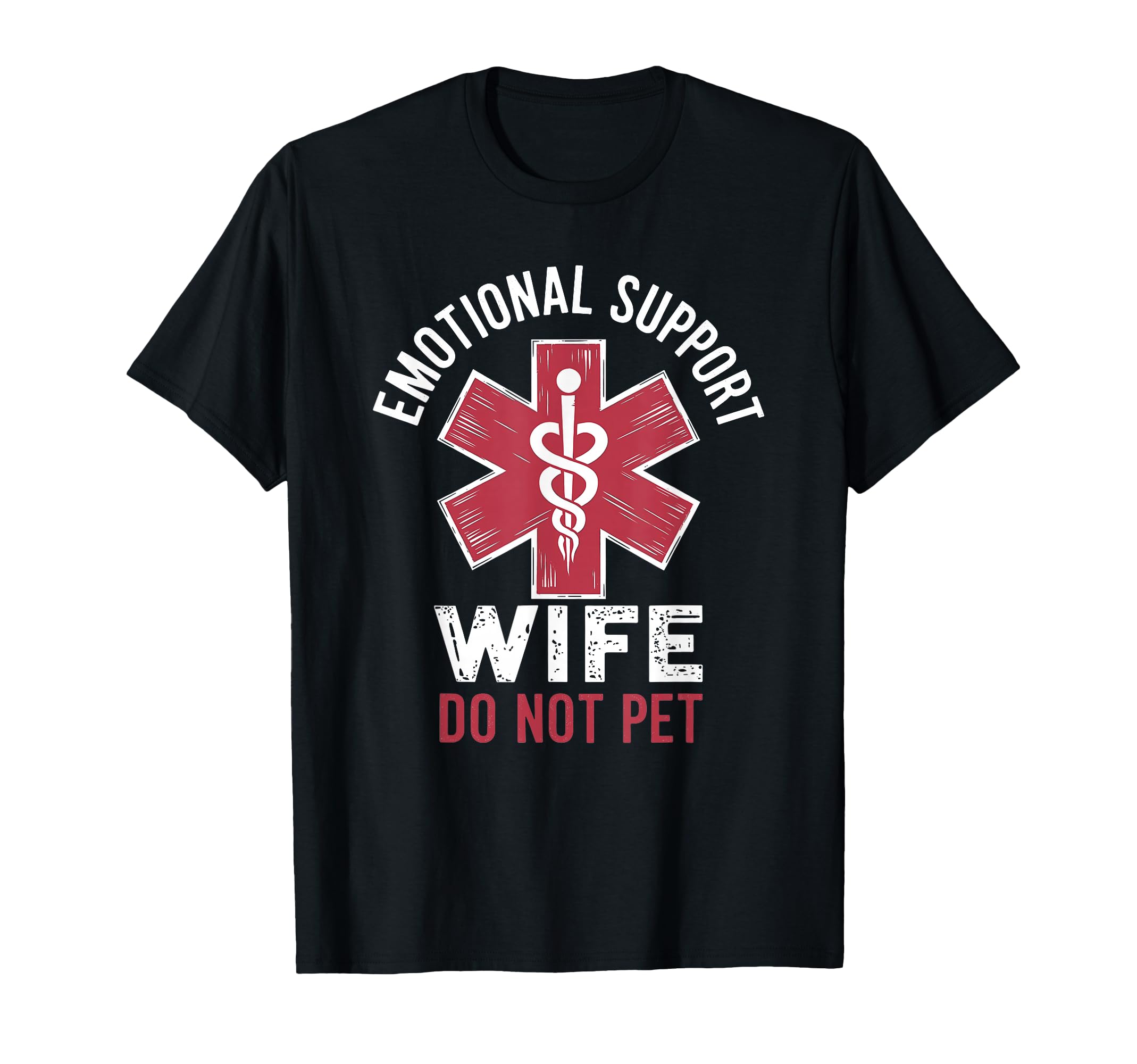 Emotional Support Wife Do Not Pet T-Shirt - Unique Graphic Men Women - T-Shirt, Sweatshirt, Hoodie